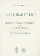 La realidad de Dios. Su justificacion y sentido en Xavier Zubiri y Javier Monserrat