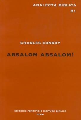 Absalom Absalom! - Charles Conroy - Libro Pontificio Istituto Biblico 2006, Analecta Biblica | Libraccio.it