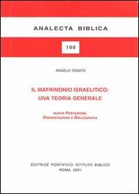 Il matrimonio israelitico. Una teoria generale - Angelo Tosato - Libro Pontificio Istituto Biblico 2001, Analecta Biblica | Libraccio.it