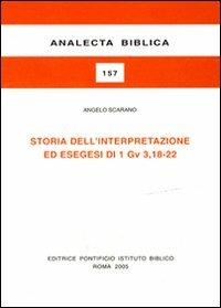 Storia dell'interpretazione ed esegesi di 1Gv 3,18-22 - Angelo Scarano - Libro Pontificio Istituto Biblico 2005, Analecta Biblica | Libraccio.it