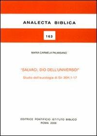 Salvaci, Dio dell'universo! Studio dell'eucologia di Sir 36H,1-17 - M. Carmela Palmisano - Libro Pontificio Istituto Biblico 2006, Analecta Biblica | Libraccio.it