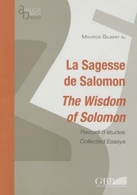 La sagesse de Salomon. The wisdom of Salomon - Maurice Gilbert - Libro Pontificio Istituto Biblico 2011, Analecta Biblica | Libraccio.it