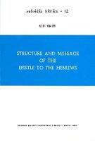 Structure and message of the epistle to the hebrews. Con inserto - Albert Vanhoye - Libro Pontificio Istituto Biblico 1989, Subsidia Biblica | Libraccio.it
