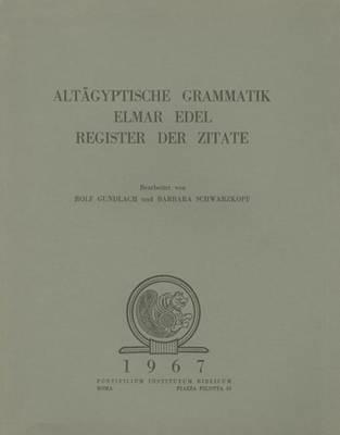 Altagyptische grammatik Elmar Edel. Register der Zitate - Rolf Gundlach, Barbara Schwarzkopf - Libro Pontificio Istituto Biblico 1967, Analecta Orientalia | Libraccio.it