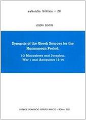 Synopsis of the greek sources for the Hasmonean period: 1-2 Maccabees and Josephus, War 1 and Antiquities 12-14