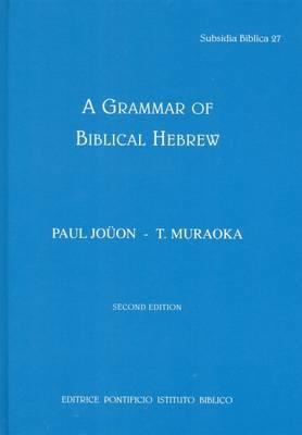 A Grammar of biblical Hebrew - Paul Jouon, Takamitsu Muraoka - Libro Pontificio Istituto Biblico 2011, Subsidia Biblica | Libraccio.it