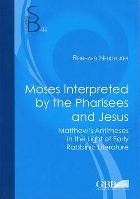 Moses Interpreted by the Pharisees and Jesus - Reinhard Neudecker - Libro Pontificio Istituto Biblico 2012, Subsidia Biblica | Libraccio.it