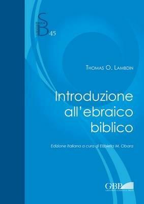 Introduzione all'ebraico biblico - Thomas O. Lambdin - Libro Pontificio Istituto Biblico 2013, Subsidia Biblica | Libraccio.it