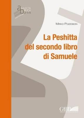 La peshitta del secondo libro di Samuele - Mirko Pozzobon - Libro Pontificio Istituto Biblico 2016, Analecta Biblica | Libraccio.it