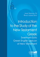 Introduction to the study of the new testament greek. Swetnam-Soto greek english lexicon of new testament