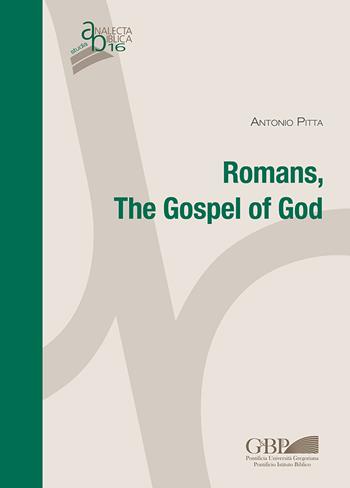 Romans. The Gospel of God - Antonio Pitta - Libro Pontificio Istituto Biblico 2020, Analecta Biblica Studia | Libraccio.it