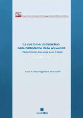 La customer satisfaction nelle biblioteche delle Università. Elementi teorici, linee guida e casi di studio  - Libro Casalini Libri 2012 | Libraccio.it