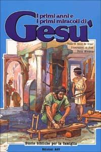 I primi anni e i primi miracoli di Gesù - Anne De Graaf - Libro ADV 1989, Storie bibliche | Libraccio.it