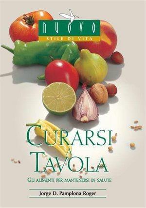 Curarsi a tavola. Gli alimenti per mantenersi in salute - Jorge D. Pamplona Roger - Libro ADV 2011 | Libraccio.it