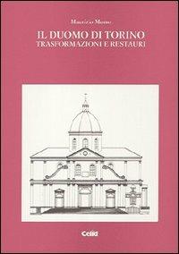 Il duomo di Torino. Trasformazioni e restauri - Maurizio Momo - Libro CELID 1997 | Libraccio.it