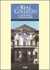 Il real collegio e i barnabiti a Moncalieri. Educazione e custodia delle memorie  - Libro CELID 1997 | Libraccio.it