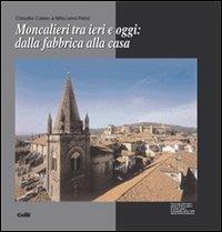 Moncalieri tra ieri e oggi: dalla fabbrica alla casa - Claudia Cassio, Mila Leva Pistoi - Libro CELID 1997 | Libraccio.it