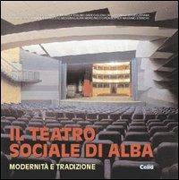 Il teatro sociale di Alba. Modernità e tradizione  - Libro CELID 1997 | Libraccio.it