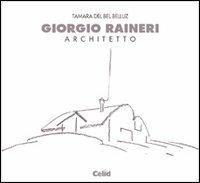 Giorgio Raineri architetto - Tamara Del Bel Belluz - Libro CELID 1998, Poligrafie di architetti e ingegneri | Libraccio.it