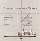 Mercati coperti a Torino. Progetti, realizzazioni e tecnologie ottocentesche