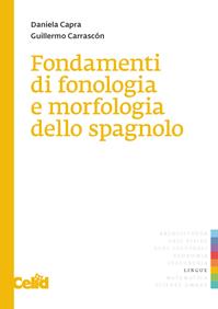 Fondamenti di fonologia e di morfologia dello spagnolo - Daniela Capra, Guillermo Carrascón - Libro CELID 2000, Celid per l'Università | Libraccio.it