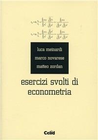 Esercizi svolti di econometria - Luca Meinardi, Marco Novarese, Matteo Zordan - Libro CELID 2000 | Libraccio.it