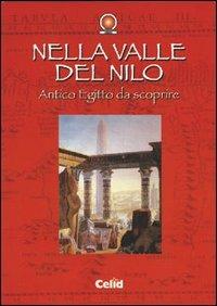 Nella valle del Nilo. Antico Egitto da scoprire  - Libro CELID 2000 | Libraccio.it