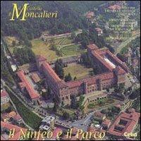 Il castello di Moncalieri. Il ninfeo e il parco  - Libro CELID 2001, Le residenze Sabaude | Libraccio.it