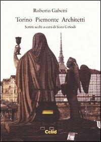 Torino Piemonte architetti - Roberto Gabetti - Libro CELID 2000 | Libraccio.it