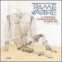 Trame d'autore. 3ª Biennale di Fiber Art (Chieri)  - Libro CELID 2002 | Libraccio.it