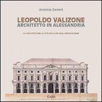 Leopoldo Valizone. Un architetto per la città negli anni della Restaurazione - Annalisa Dameri - Libro CELID 2002 | Libraccio.it