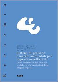 Sistemi di gestione e marchi ambientali per imprese e coefficienti. Guida interattiva per valutare e migliorare le prestazioni della propria impresa. Con CD-ROM - Riccardo Beltramo, Ermanno Maritano, Enrica Vesce - Libro CELID 2002, Celid per l'Università | Libraccio.it