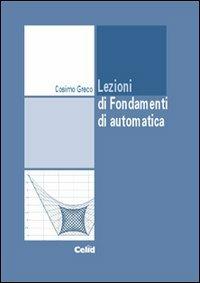 Lezioni di fondamenti di automatica - Cosimo Greco - Libro CELID 2002, Strumenti per l'ingegneria | Libraccio.it