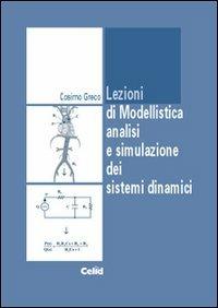 Lezioni di modellistica. Analisi e simulazione dei dati dinamici - Cosimo Greco - Libro CELID 2002, Strumenti per l'ingegneria | Libraccio.it