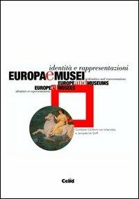 Europa e musei. Identità e rappresentazioni. Con CD-ROM  - Libro CELID 2003 | Libraccio.it