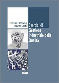 Esercizi di gestione industriale della qualità - Fiorenzo Franceschini, Maurizio Galetto - Libro CELID 2003, Strumenti per l'ingegneria | Libraccio.it