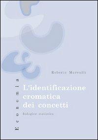 L'identificazione cromatica dei concetti. Indagine statistica - Roberto Marvulli - Libro CELID 2003, Celid per l'Università | Libraccio.it
