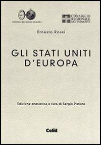 Gli Stati uniti d'Europa (rist. anast.) - Ernesto Rossi - Libro CELID 2004 | Libraccio.it
