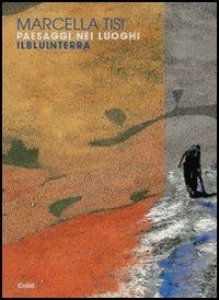 Paesaggi nei luoghi. Ilbluinterra - Marcella Tisi - Libro CELID 2004 | Libraccio.it