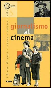 Giornalismo al cinema  - Libro CELID 2004, I diritti di tutti. Cinema e società civ. | Libraccio.it