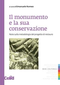 Il monumento e la sua conservazione. Note sulla metodologia del progetto di restauro  - Libro CELID 2004, Arch&tipi | Libraccio.it