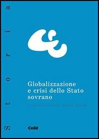Globalizzazione e crisi dello Stato sovrano  - Libro CELID 2005 | Libraccio.it
