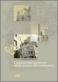 I palazzi del governo nella Torino del ventennio. La conoscenza per un progetto di conservazione e valorizzazione  - Libro CELID 2007 | Libraccio.it