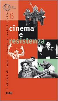 Cinema e resistenza  - Libro CELID 2006, I diritti di tutti. Cinema e società civ. | Libraccio.it