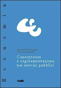Concorrenza e regolamentazione nei servizi pubblici - Graziella Fornengo - Libro CELID 2005, Celid per l'Università | Libraccio.it