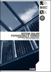 Sistemi solari fotovoltaici e termici. Strumenti per il progettista  - Libro CELID 2006 | Libraccio.it