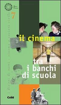 Il cinema tra i banchi di scuola  - Libro CELID 2007, I diritti di tutti. Cinema e società civ. | Libraccio.it
