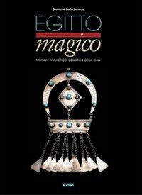 Egitto magico. Monili e amuleti del deserto e delle oasi - Giovanni Carlo Bonotto - Libro CELID 2007 | Libraccio.it