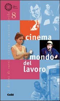 Cinema e mondo del lavoro  - Libro CELID 2007 | Libraccio.it
