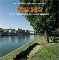 Paesaggi fluviali e verde urbano. Torino e l'Europa tra Ottocento e Novecento  - Libro CELID 2008 | Libraccio.it